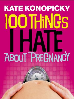 cover image of 100 Things I Hate About Pregnancy